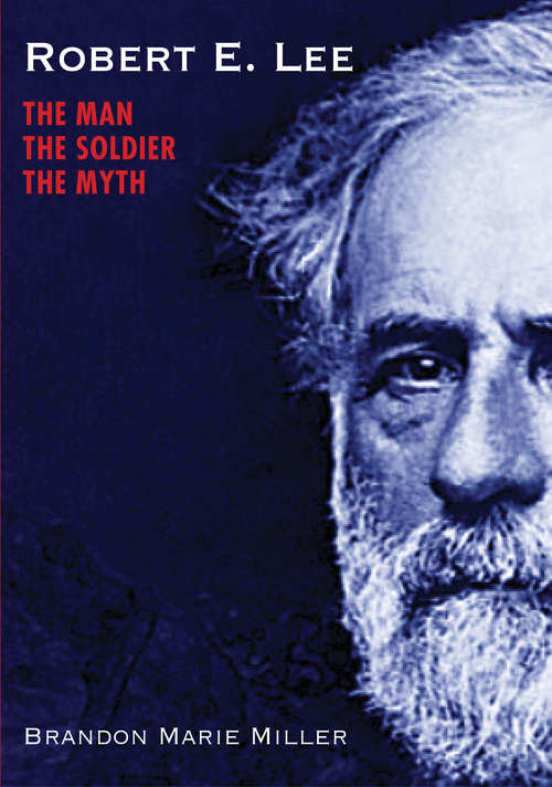 Book cover of Robert E. Lee: The Man, The Soldier, The Myth