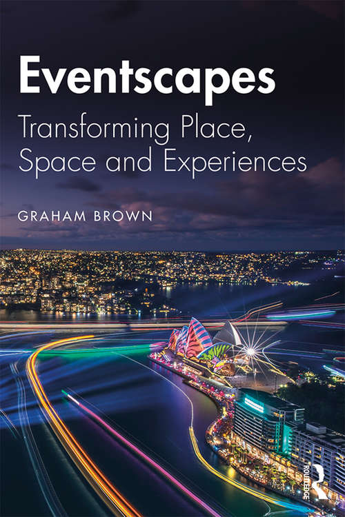 Book cover of Eventscapes: Transforming Place, Space and Experiences