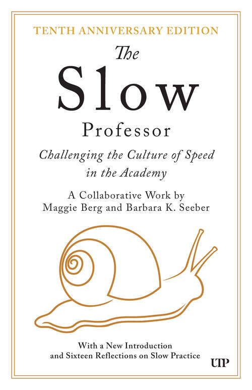 Book cover of The Slow Professor: Challenging the Culture of Speed in the Academy, Tenth Anniversary Edition