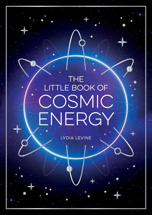 Book cover of The Little Book of Cosmic Energy: A Beginner’s Guide to Harnessing the Power of the Universe