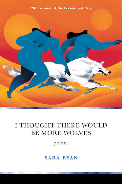 Book cover of I Thought There Would Be More Wolves: Poems (Permafrost Prize Series)