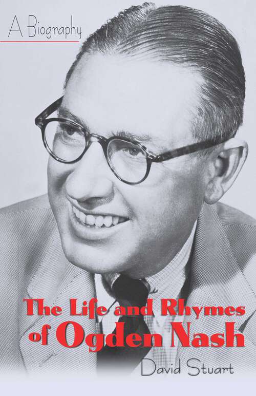 Book cover of The Life and Rhymes of Ogden Nash: A Biography