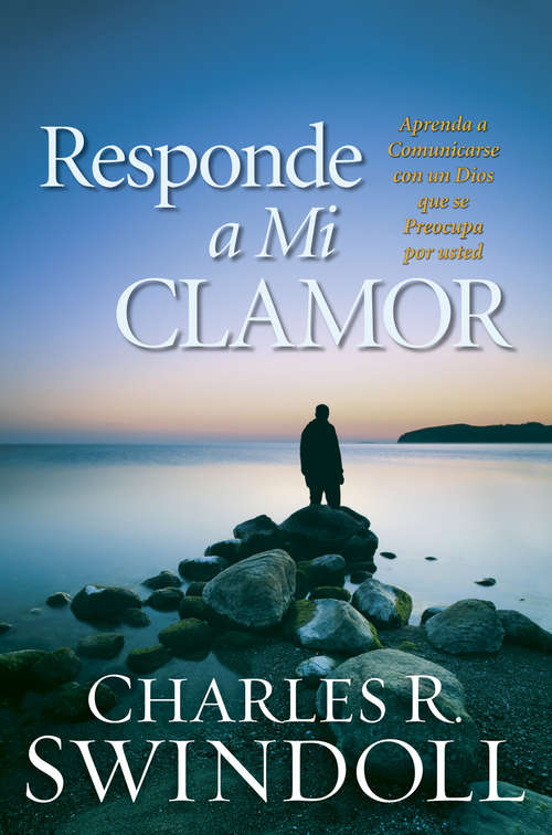 Book cover of Responde a Mi Clamo: Aprenda a comunicarse con un Dios que se preocupa por usted