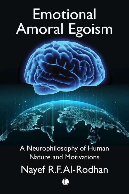 Book cover of Emotional Amoral Egoism: A Neurophilosophy of Human Nature and Motivations (1)