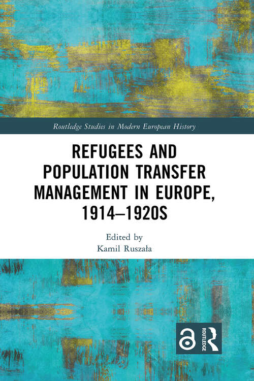 Book cover of Refugees and Population Transfer Management in Europe, 1914–1920s (1) (Routledge Studies in Modern European History)