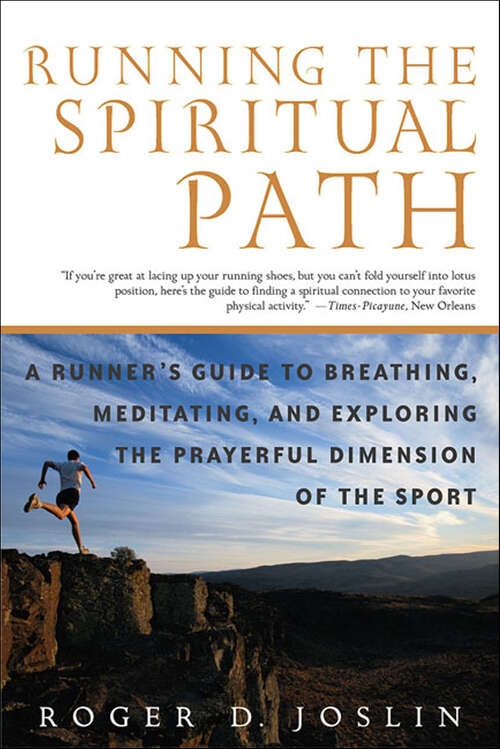 Book cover of Running the Spiritual Path: A Runner's Guide to Breathing, Meditating, and Exploring the Prayerful Dimension of the Sport