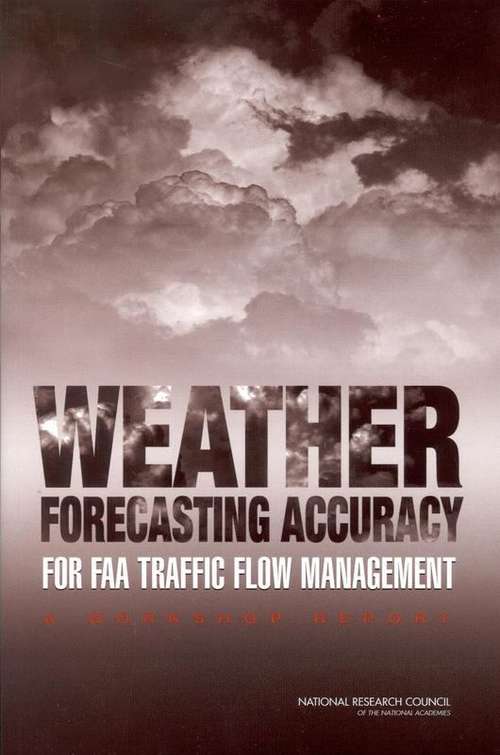 Book cover of Weather Forecasting Accuracy For Faa Traffic Flow Management: A Workshop Report