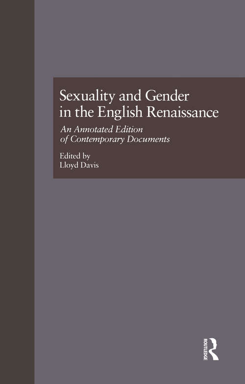 Sexuality and Gender in the English Renaissance: An Annotated Edition of Contemporary Documents (Garland Studies in the Renaissance #Vol. 10)
