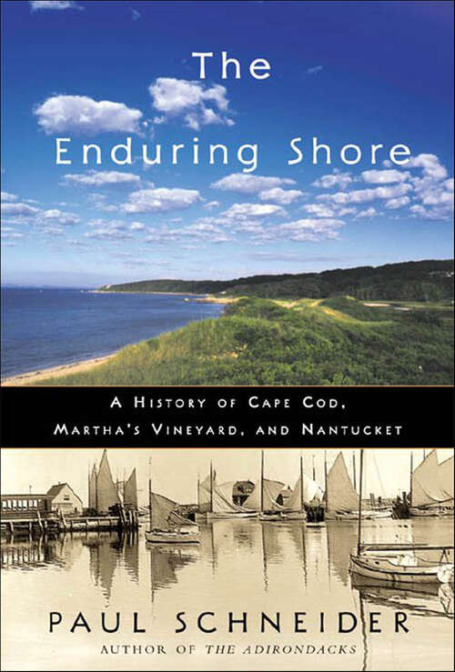 Book cover of The Enduring Shore: A History of Cape Cod, Martha's Vineyard, and Nantucket