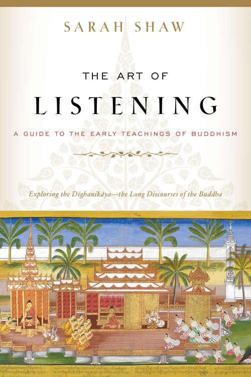 Book cover of The Art of Listening: A Guide to the Early Teachings of Buddhism