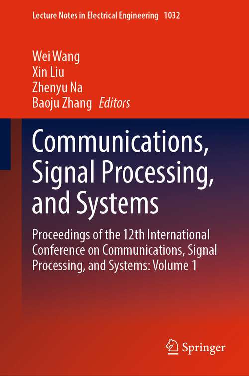 Book cover of Communications, Signal Processing, and Systems: Proceedings of the 12th International Conference on Communications, Signal Processing, and Systems: Volume 1 (2024) (Lecture Notes in Electrical Engineering #1032)