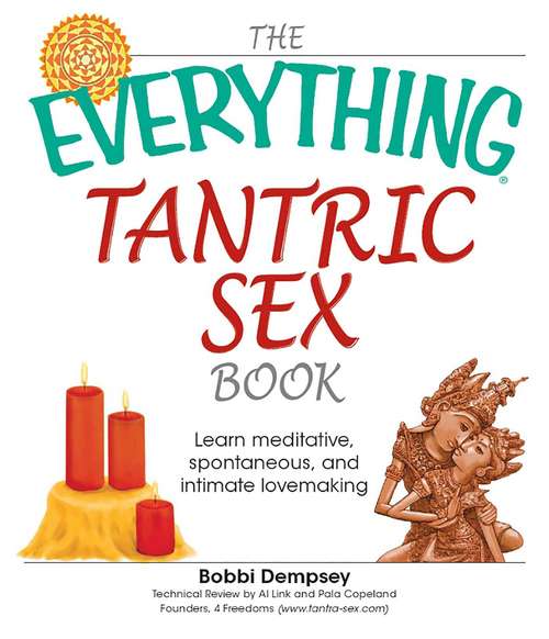 Book cover of The Everything Tantric Sex Book: Learn Meditative, Spontaneous and Intimate Lovemaking
