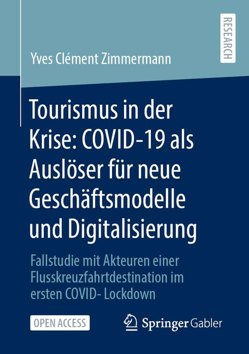 Book cover of Tourismus in der Krise: Fallstudie mit Akteuren einer Flusskreuzfahrtdestination im ersten COVID-Lockdown (1. Aufl. 2023)