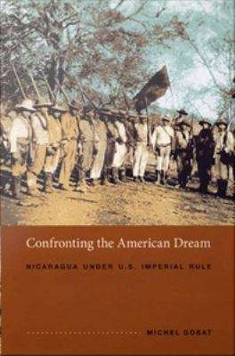 Book cover of Confronting the American Dream: Nicaragua Under U.S. Imperial Rule