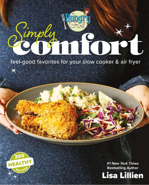 Book cover of Hungry Girl Simply Comfort: Feel-Good Favorites for Your Slow Cooker & Air Fryer