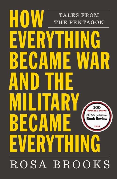 Book cover of How Everything Became War and the Military Became Everything: Tales from the Pentagon
