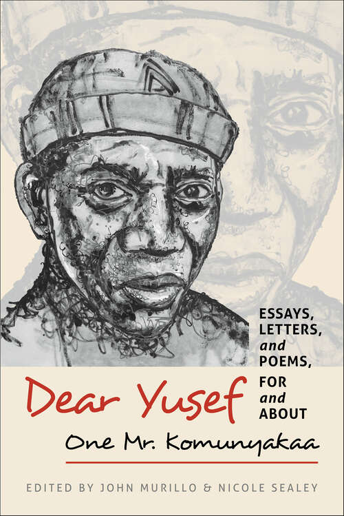 Book cover of Dear Yusef: Essays, Letters, and Poems, For and About One Mr. Komunyakaa