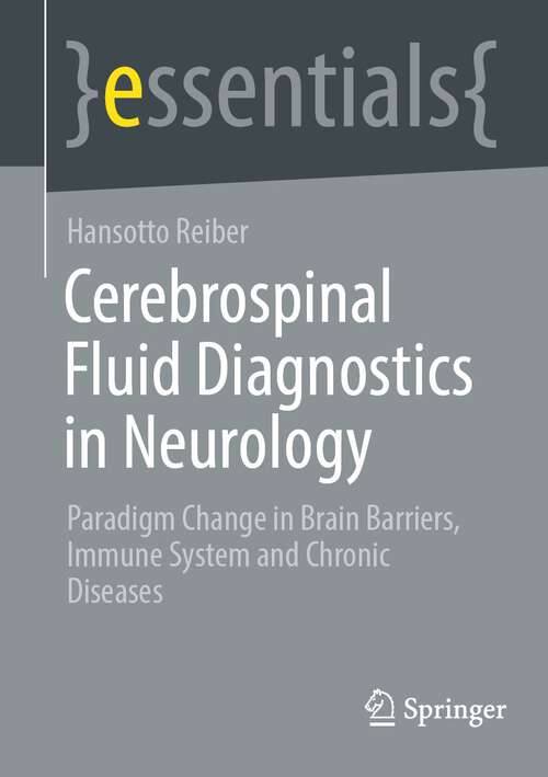 Book cover of Cerebrospinal Fluid Diagnostics in Neurology: Paradigm Change in Brain Barriers, Immune System and Chronic Diseases (2024) (essentials)