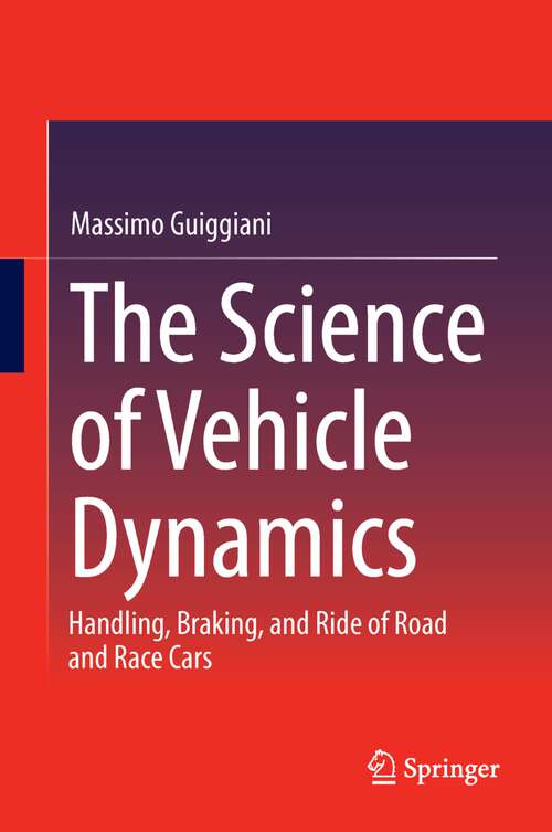 Book cover of The Science of Vehicle Dynamics: Handling, Braking, and Ride of Road and Race Cars (2014)