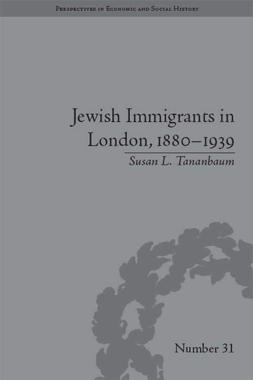 Book cover of Jewish Immigrants in London, 1880–1939 (Perspectives in Economic and Social History #31)