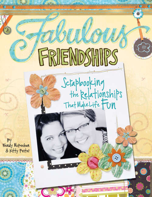 Book cover of Fabulous Friendships: Scrapbooking the Relationships that Make Life Fun