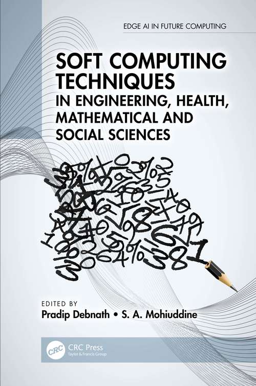 Book cover of Soft Computing Techniques in Engineering, Health, Mathematical and Social Sciences (Edge AI in Future Computing)