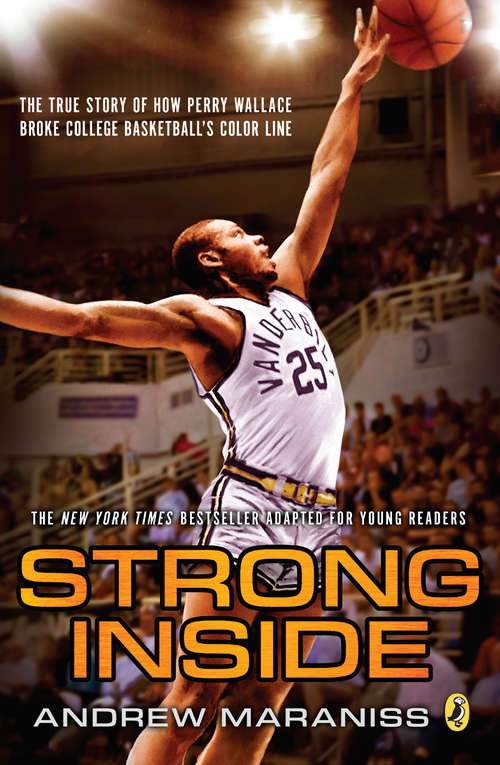 Book cover of Strong Inside (Young Readers Edition): The True Story of How Perry Wallace Broke College Basketball's Color Line