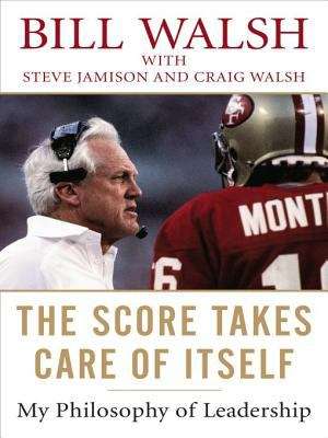 Book cover of The Score Takes Care of Itself: My Philosophy of Leadership