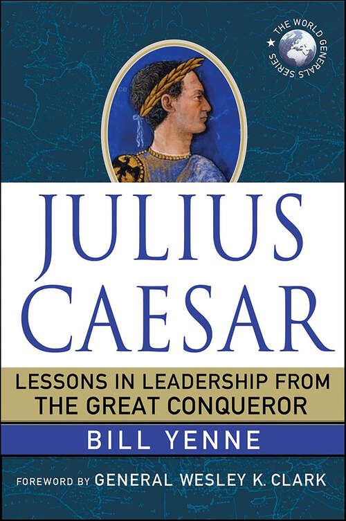 Book cover of Julius Caesar: Lessons in Leadership from the Great Conqueror (World Generals Series)