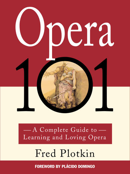 Book cover of Opera 101: A Complete Guide to Learning and Loving Opera