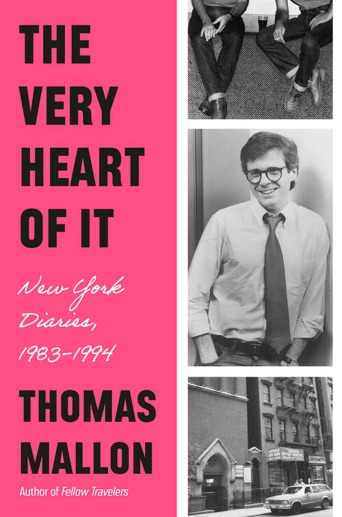 Book cover of The Very Heart of It: New York Diaries, 1983-1994