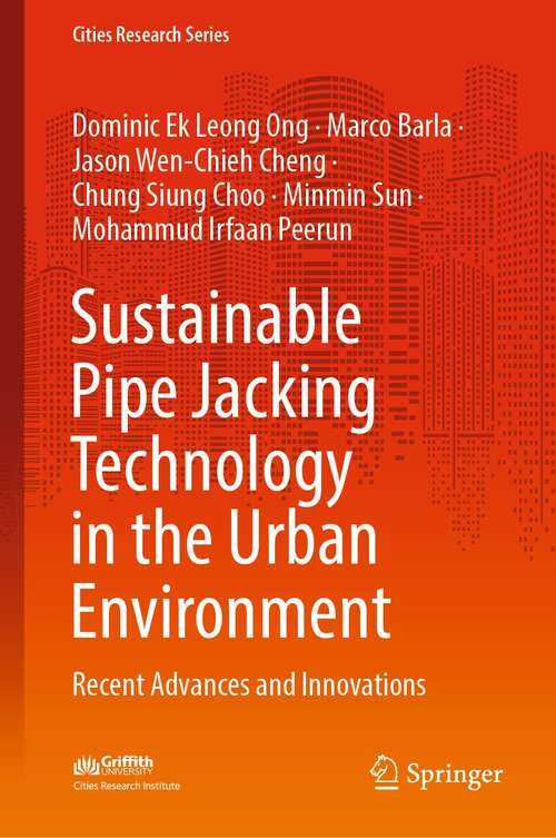 Sustainable Pipe Jacking Technology in the Urban Environment: Recent Advances and Innovations (Cities Research Series)