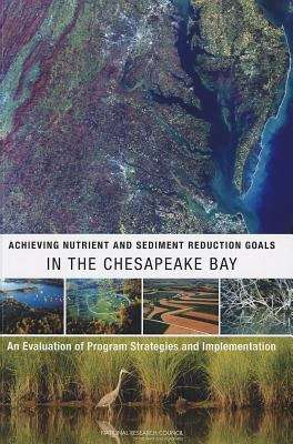 Book cover of Achieving Nutrient and Sediment Reduction Goals in the Chesapeake Bay: An Evaluation of Program Strategies and Implementation