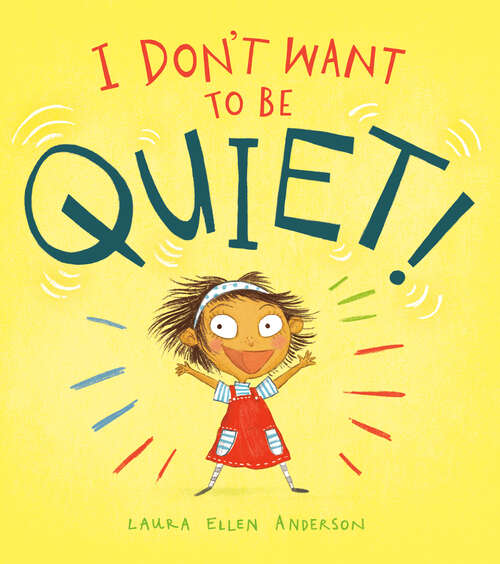 Book cover of I Don't Want to Be Quiet!