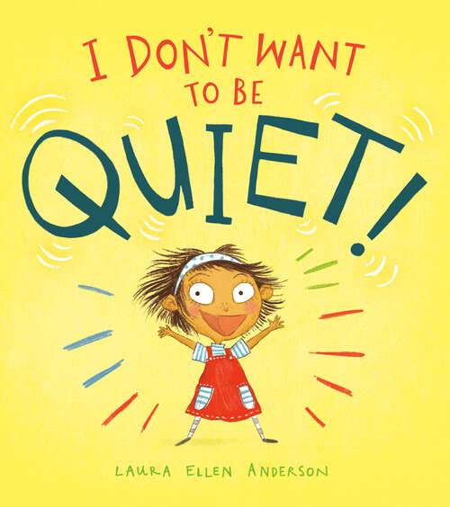 Book cover of I Don't Want to Be Quiet!