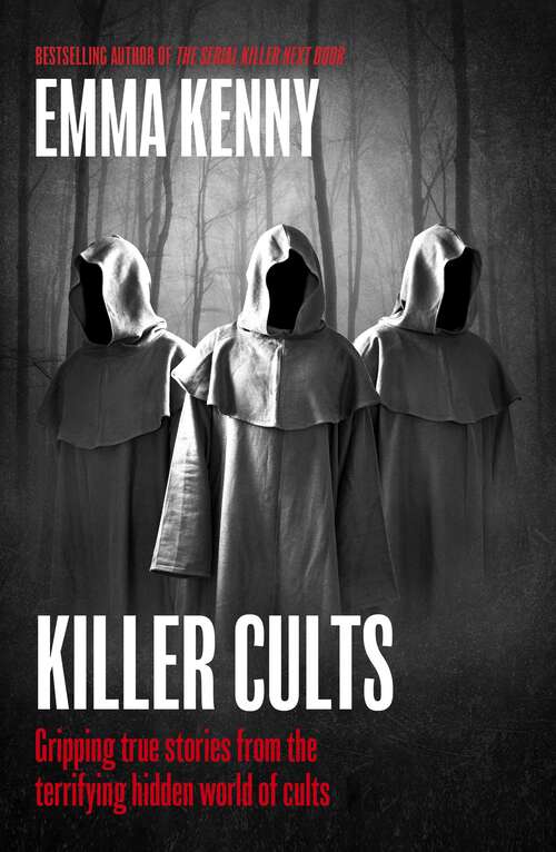 Book cover of Killer Cults: Gripping true stores from the terrifying hidden world of cults
