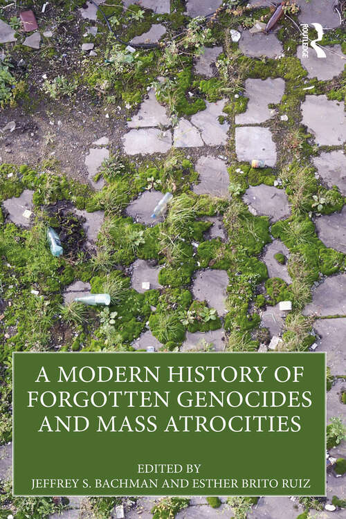 Book cover of A Modern History of Forgotten Genocides and Mass Atrocities