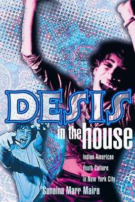Desis In The House: Indian American Youth Culture In New York City
