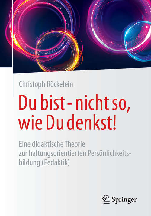 Book cover of Du bist - nicht so, wie Du denkst!: Eine didaktische Theorie zur haltungsorientierten Persönlichkeitsbildung (Pedaktik)