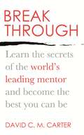 Breakthrough: Learn the secrets of the world's leading mentor and become the best you can be