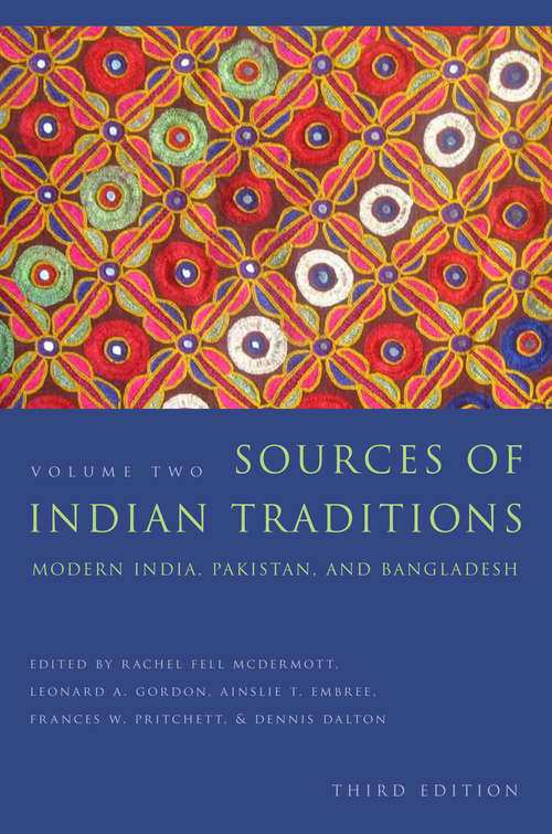 Sources of Indian Traditions: Modern India, Pakistan, and Bangladesh (Introduction to Asian Civilizations)