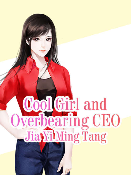 Cool Girl and Overbearing CEO: Volume 1 (Volume 1 #1)