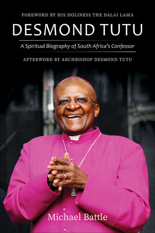Desmond Tutu: A Spiritual Biography of South Africa’s Confessor