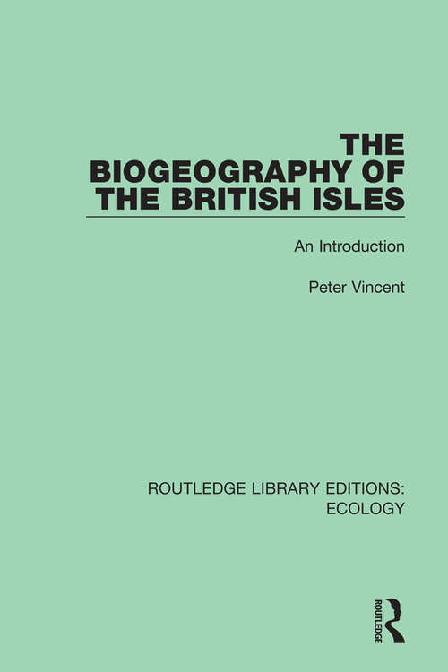 Book cover of The Biogeography of the British Isles: An Introduction (Routledge Library Editions: Ecology #17)