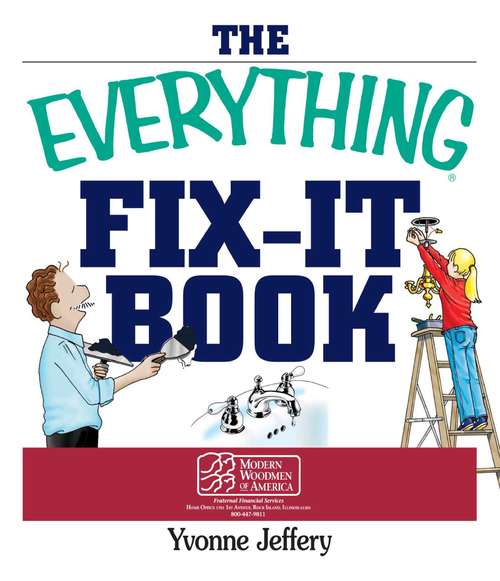 Book cover of The Everything Fix-It Book: From Clogged Drains and Gutters, to Leaky Faucets and Toilets--All You Need to Get the Job Done