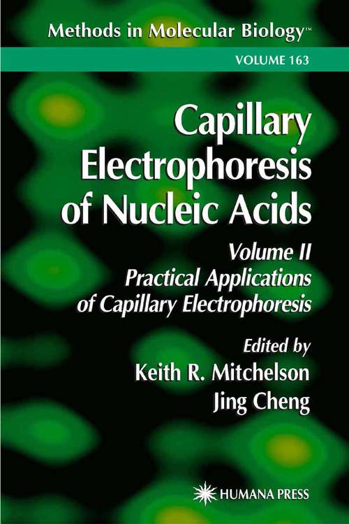 Capillary Electrophoresis of Nucleic Acids: Practical Applications Of Capillary Electrophoresis (Methods in Molecular Biology #163)