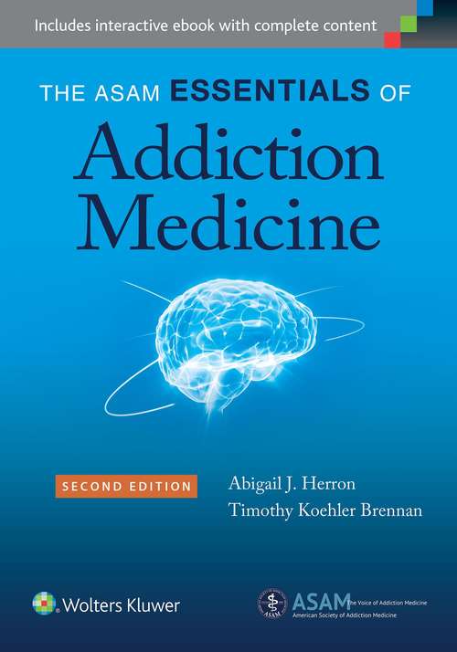 The ASAM Essentials Of Addiction Medicine
