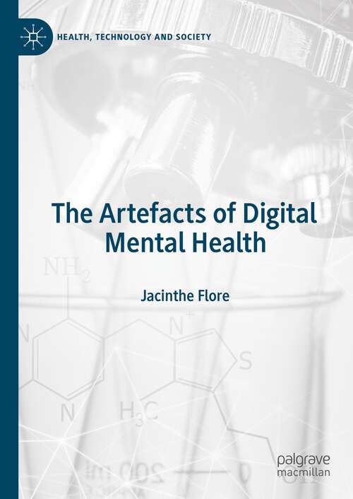 Book cover of The Artefacts of Digital Mental Health (1st ed. 2023) (Health, Technology and Society)