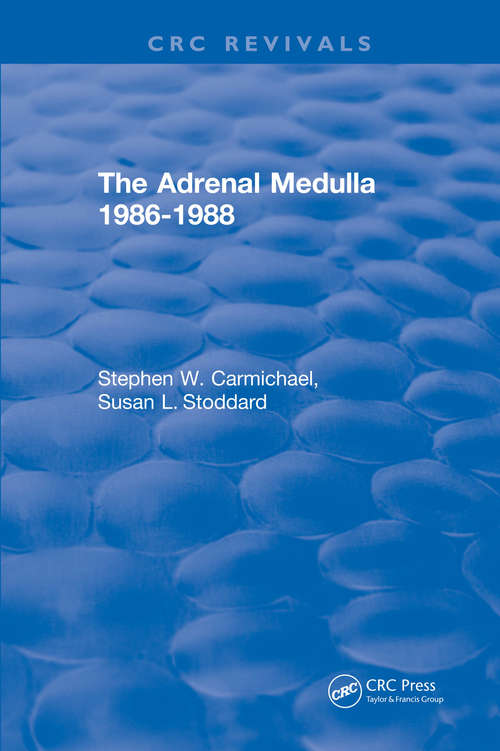 Book cover of The Adrenal Medulla 1986-1988 (CRC Press Revivals)