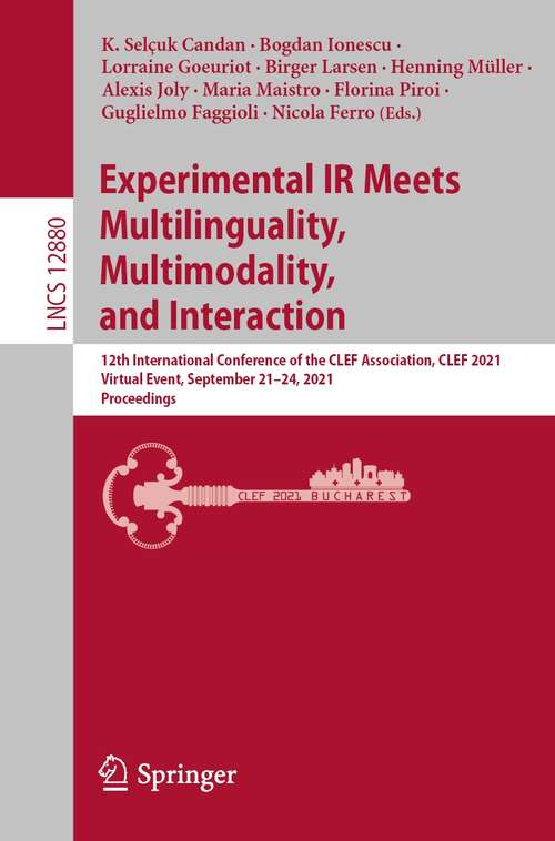 Experimental IR Meets Multilinguality, Multimodality, and Interaction: 12th International Conference of the CLEF Association, CLEF 2021, Virtual Event, September 21–24, 2021, Proceedings (Lecture Notes in Computer Science #12880)